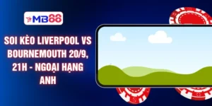 Soi Kèo Liverpool Vs Bournemouth 20/9, 21h - Ngoại Hạng Anh